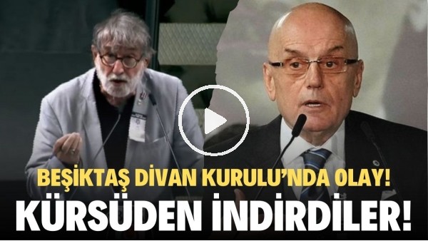 Beşiktaş Divan Kurulu'nda olay çıktı! Kürsüden indirdiler!