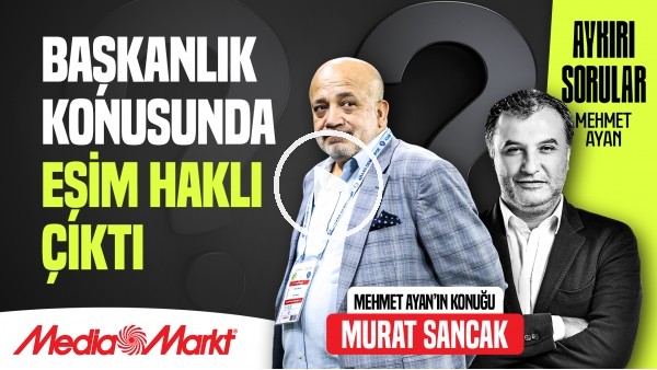 MURAT SANCAK | SOYUNDA ODASINA GİRMEMİN SEBEPLERİ VAR | AYKIRI SORULAR | MEHMET AYAN | MediaMarkt