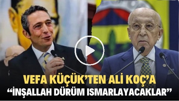 Vefa Küçük'ten Ali Koç'a: "Sabah simit yedik. Öğle saatinde de inşallah döner dürüm ikram edecekler