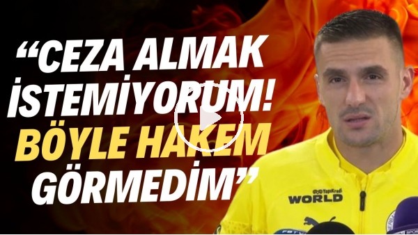 Dusan Tadic: "Ceza almak istemiyorum. Böyle hakem görmedim"