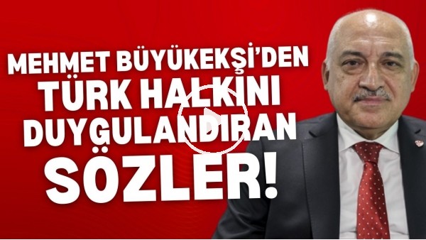 Mehmet Büyükekşi'den Türk halını duygulandıran sözler