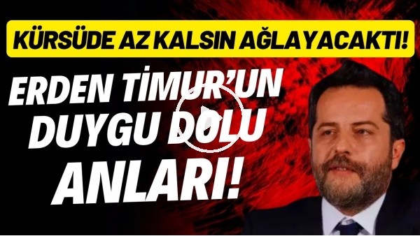 Erden Timur'un duygu dolu anları! Kürsüde az kalsın ağlayacaktı