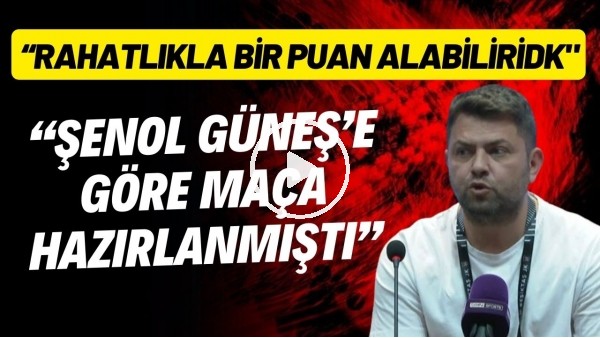 İstanbulspor Teknik Sorumlusu Olcay Demir: "Şenol Güneş'e göre maça hazırlanmıştık"