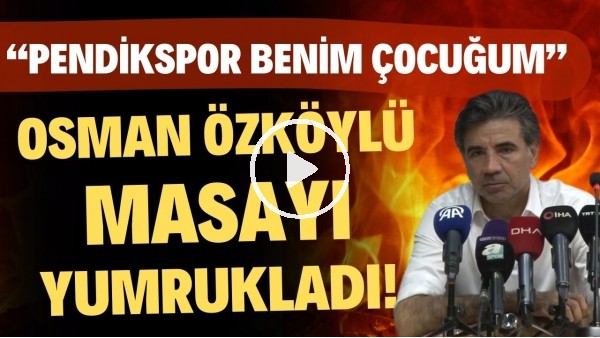 Osman Özköylü masayı yumrukladı! "Pendikspor benim çocuğum"