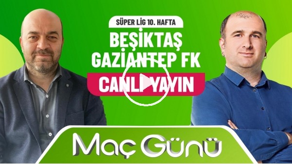 'BeÃ¾iktaÃ¾ - Gaziantep FK MaÃ§ GÃ¼nÃ¼ | ÃaÃ°daÃ¾ SevinÃ§ & Ãlker DuralÃ½ | Bilyoner Ãle MaÃ§ GÃ¼nÃ¼