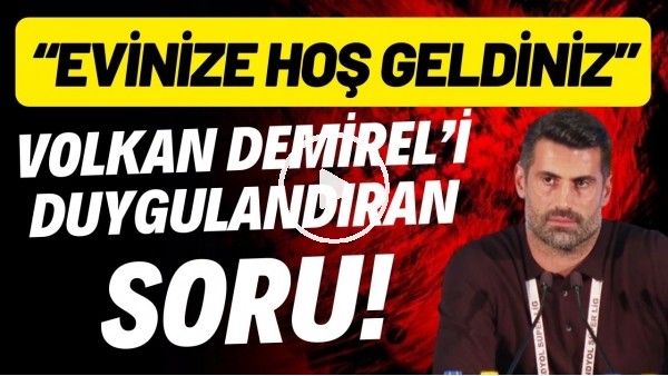 Volkan Demirel'i duygulandıran soru! "Evinize hoş geldiniz"