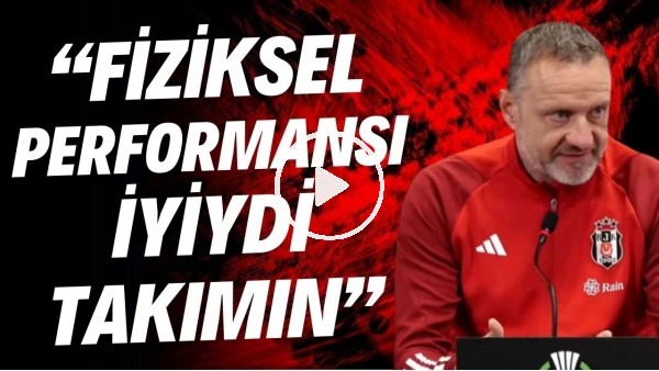 Beşiktaş Yardımcı Antrenörü Hari Vukas: "Fiziksel performansı iyiydi takımın