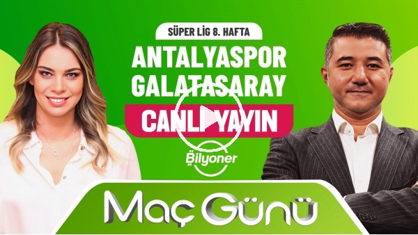 'Antalyaspor - Galatasaray Maç Günü | Roksan Kunter & Ali Naci Küçük | Bilyoner İle Maç Günü