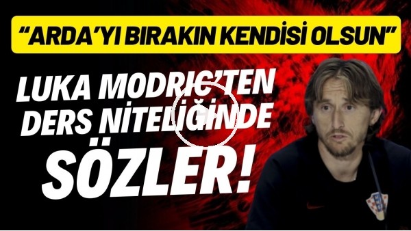 Luka Modric'ten dert niteliğinde tarihe geçecek sözler! "Arda Güler'i bırakın kendisi olsun"