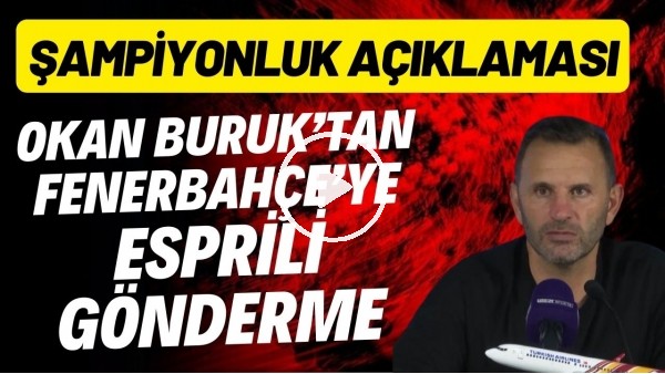 Okan Buruk'tan Fenerbahçe'ye esprili gönderme! Şampiyonluk açıklaması