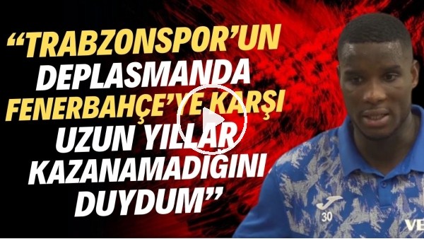 'Onuachu: "Trabzonspor'un deplasmanda Fenerbahçe'ye karşı uzun yıllar kazanamadığını duydum"
