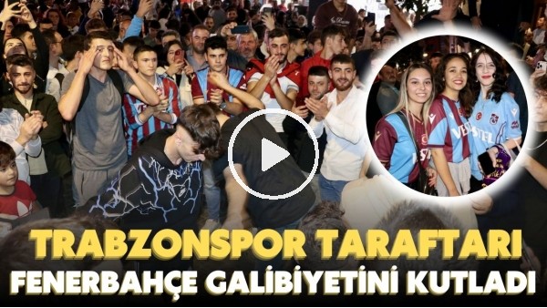 'Tabzonspor taraftarı, Fenerbahçe galibiyetini büyük coşkuyla kutladı