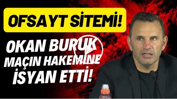 'Okan Buruk maçın hakemine isyan etti! Ofsayt sitemi!