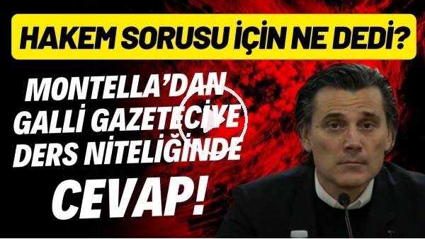 Montella'dan Galli gazeteciye ders niteliğinde cevap!