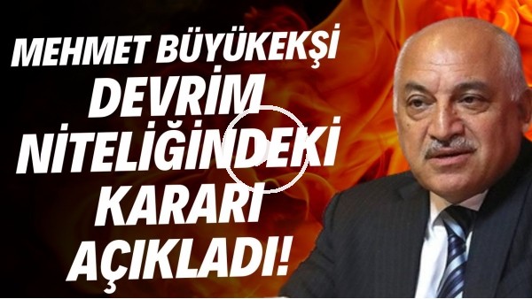 Mehmet Büyükekşi'den eleştirilere cevap! Devrim niteliğindeki kararı açıkladı