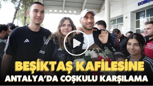 Beşitkaş kafilesine Antalya'da coşkulu karşılama