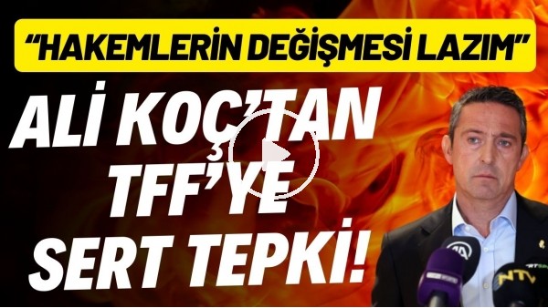 Ali Koç'tan TFF'ye sert tepki!