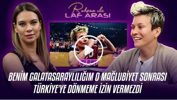 IŞIL ALBEN | İSPANYA'YI REDDEDİP GALATASARAY'A İMZA ATTIM | ROKSAN İLE LAF ARASI #6