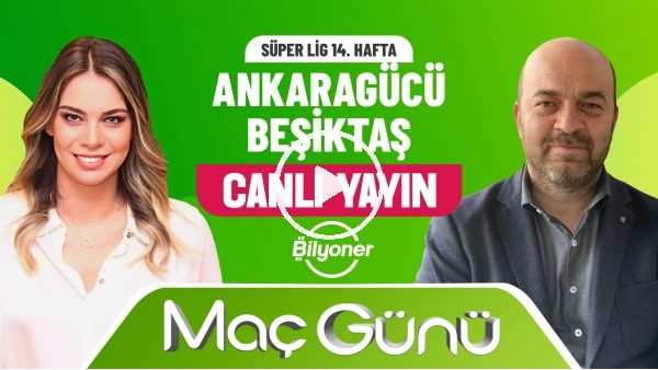 Ankaragücü - Beşiktaş Maç Günü | Roksan Kunter & Çağdaş Sevinç | Bilyoner İle Maç Günü