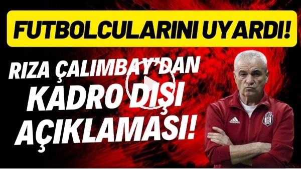 Rıza Çalımbay'dan kadro dışı açıklamasıı! Futbolcularını uyardı!