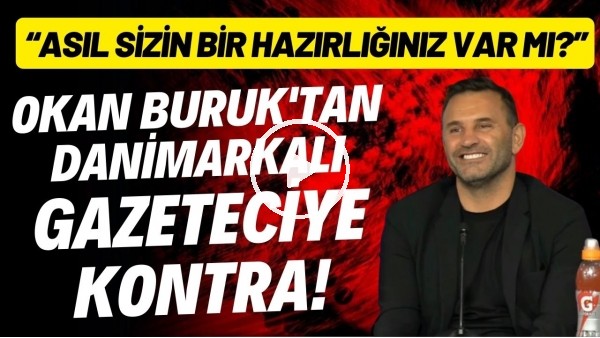 Okan Buruk'tan Danimarkalı gazeteciye kontra! "Asıl sizin bir hazırlığınız var mı?"