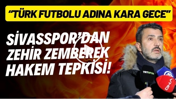 'Sivasspor'dan Fenerbahçe maçı sonrası zehir zemberek hakem tepkisi!