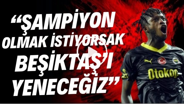 'Fred: "Şampiyon olmak istiyorsak Beşiktaş'ı yeneceğiz"