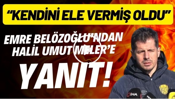 'Emre Belözoğlu'ndan Halil Umut Meler'e yanıt! "Kendisini ele vermiş oldu"