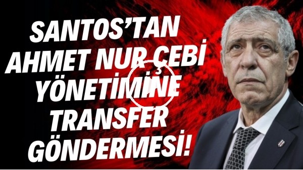Fernando Santos'tan Ahmet Nur Çebi yönetimine transfer göndermesi!