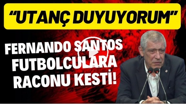 Fernando Santos basın toplantısında futbolculara raconu kesti! "Utanç duyuyorum"