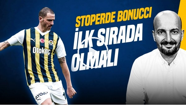 Senad Ok | BONUCCI & ÇAĞLAR SÖYÜNCÜ, KRUNIC'İN PERFORMANSI, DZEKO & BATSHUAYI | Gündem Fenerbahçe