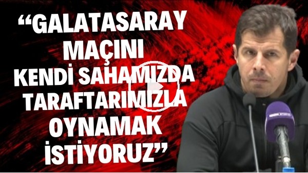 Emre Belözoğlu: "Galatasaray maçını kendi sahamızda taraftarımızla oynamak istiyoruz"