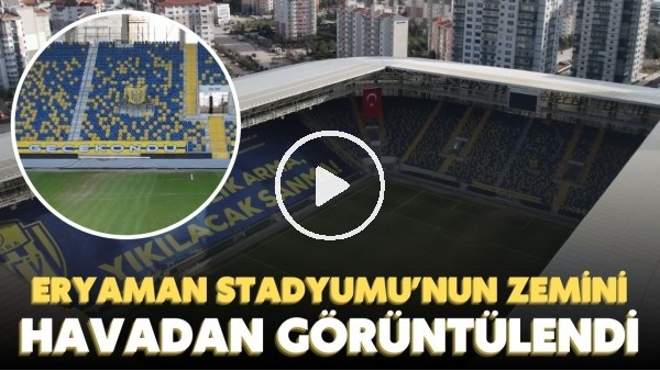 'Eryaman Stadyumu'nun zemini havadan görüntülendi