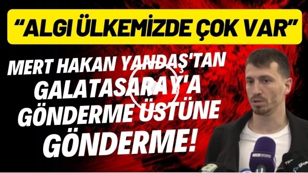 'Mert Hakan Yandaş'tan Galatasaray'a gönderme üstüne gönderme! "Bunlar şampiyonluğun habercisi olur"