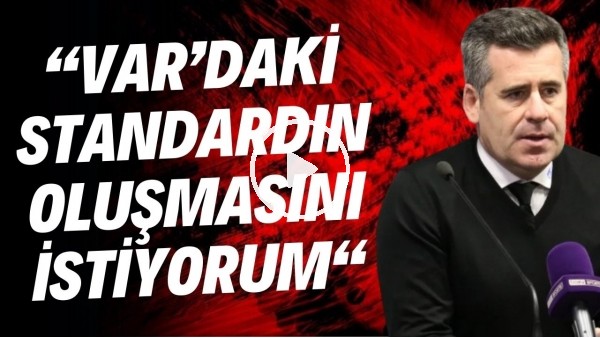 Hüseyin Eroğlu'ndan VAR tepkisi! "Standardın oluşmasını istiyorum"