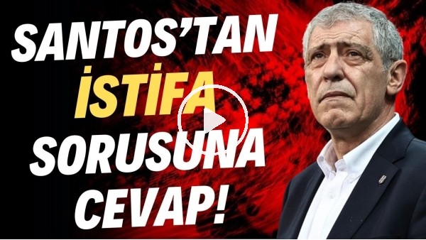 'Fernando Santos'tan istifa sorusuna cevap!