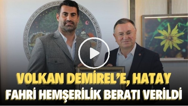 Hatayspor Teknik Direktörü Volkan Demirel'e fahri hemşerilik beratı verildi