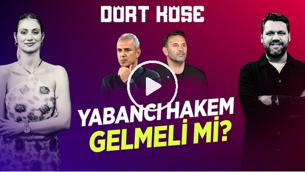 SİNEM ÖKTEN - NİKO | CAN UZUN, ARDA GÜLER'İN GELECEĞİ, YABANCI HAKEM, REAL MADRID | DÖRT KÖŞE