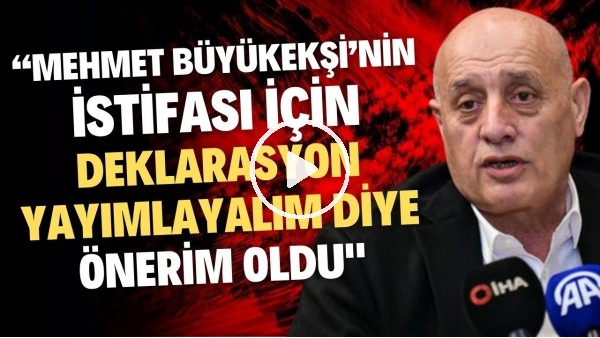 Ecmel Faik Sarıalioğlu: "TFF Başkanı'nın istifası için deklarasyon yayımlayalım diye önerim oldu"