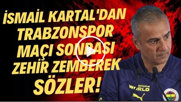 'İsmail Kartal'dan Trabzonspor maçı sonrası zehir zemberek sözler! "Hangi yüzyılda yaşıyoruz?"