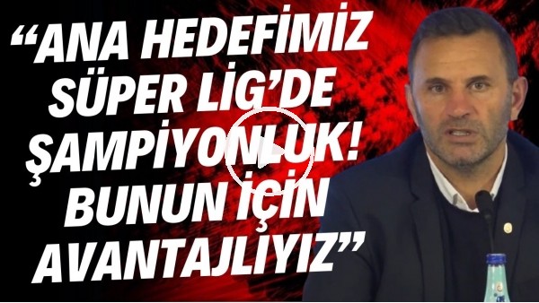 'Okan Buruk'tan Fenerbahçe ve Beşiktaş'a gözdağı! "Şampiyonluk için avantajlıyız"
