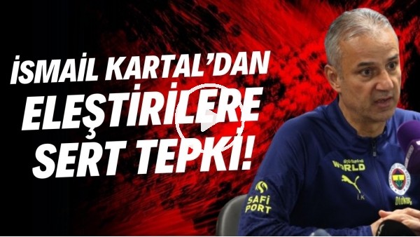 'İsmail Kartal'dan eleştirelere tepki! "Bu oyuncuları ben biliyorum"