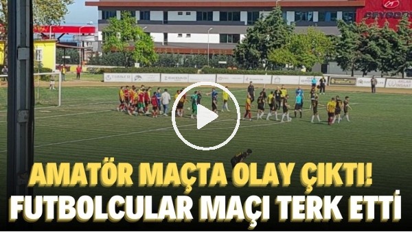 'Amatör maçta olay çıktı! futbolcular maçı terk etti