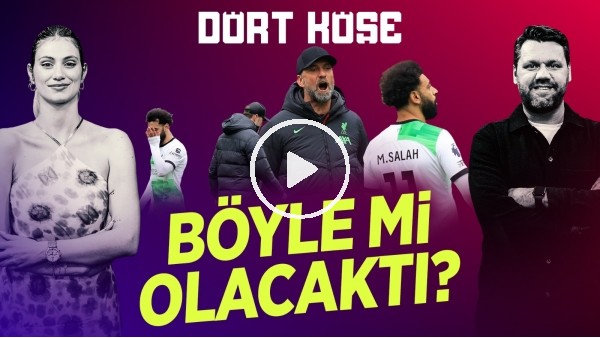 'SİNEM ÖKTEN - NİKO | BEŞİKTAŞ'TA EN HATALI KİM?, KLOPP & SALAH, AVRUPA'DA TÜRK HAFTASI | DÖRT KÖŞE