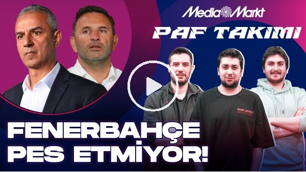 AL MUSRATI, FB & BJK DERBİSİ, MERTENS, GS KAÇ PUANLA TAMAMLAR? | PAF TAKIMI