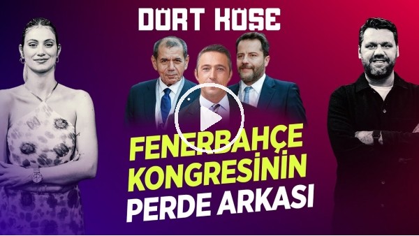 SİNEM ÖKTEN - NİKO | FENERBAHÇE KONGRESİ, ALİ KOÇ & ERDEN TİMUR, MUSLERA & TAFFAREL | DÖRT KÖŞE