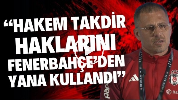 Serdar Topraktepe'nin derbi sonrası hakem isyanı!