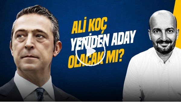 Senad Ok | ALİ KOÇ ADAY OLMALI, SÜPER KUPA, U19 TAKIMI, OLYMPIAKOS MAÇI | Gündem Fenerbahçe