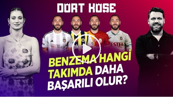 'SİNEM ÖKTEN - NİKO | GS-FB DERBİ OLAYLARI, BENZEMA TRANSFERİ, VAR KALKSIN MI? ARDA GÜLER | DÖRT KÖŞE