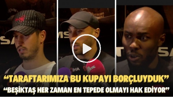 'Beşiktaş'ta Salih Uçan, Cenk Tosun ve Al-Musrati'nin kupa zaferi sonrası açıklamaları